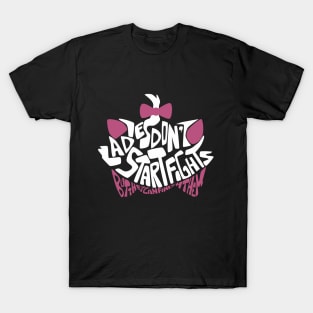 Ladies don't star fights T-Shirt